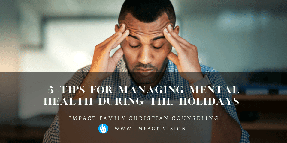 5 Tips for Managing Mental Health During The Holidays