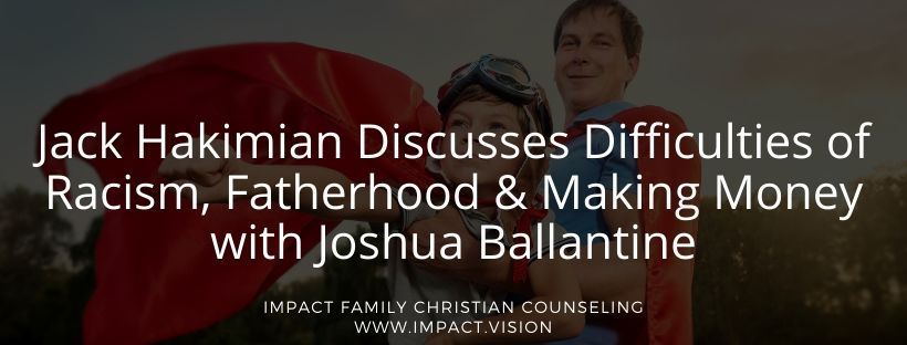 Jack Hakimian Discusses Difficulties of Racism, Fatherhood & Making Money with Joshua Ballantine