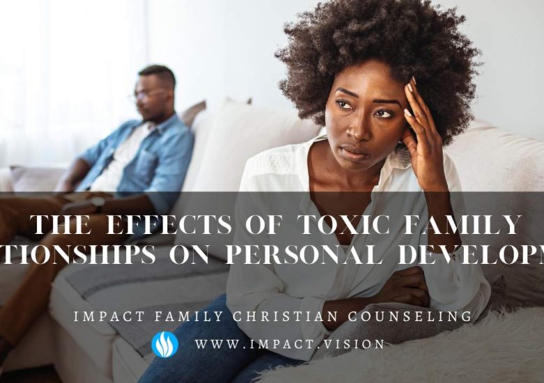 The effects of toxic family relationships on personal development
