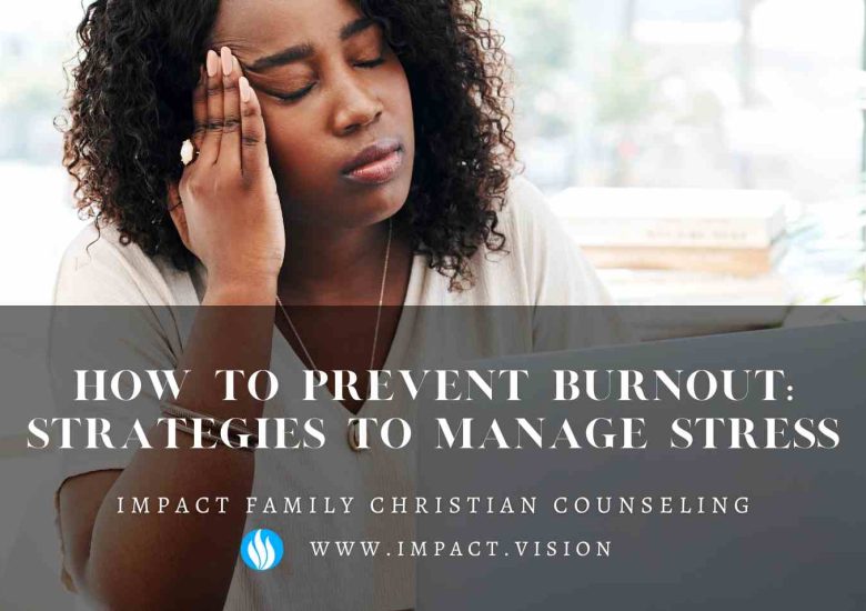 How to Prevent Burnout: Strategies to Manage Stress