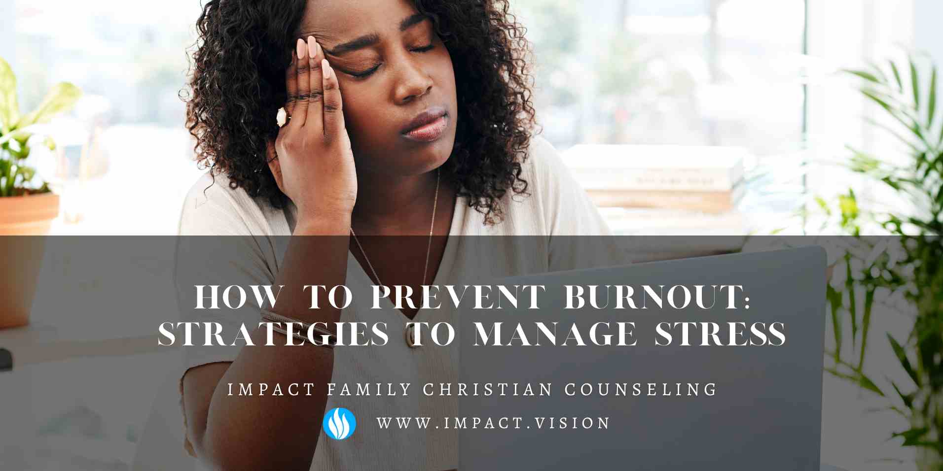 How to Prevent Burnout: Strategies to Manage Stress