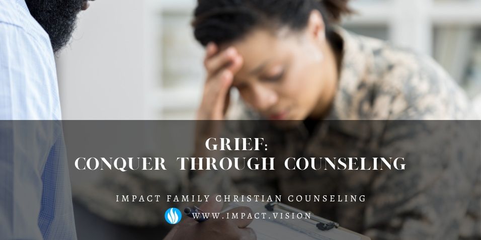 Grief: Conquer Through Counseling 