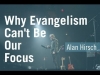 Why evangelism cannot be our focus - alan hirsch