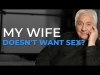 Why does my wife not want to have sex with me