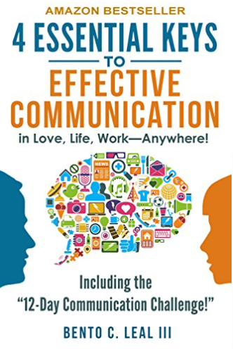 4 essential keys to effective communication in love, life, work–anywhere! : a how-to guide for practicing the empathic listening, speaking, and dialogue skills to achieve relationship success