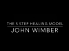 The 5 step healing model-john wimber