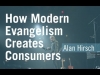 How modern evangelism creates consumers – alan hirsch