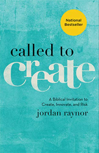 Called to create_ a biblical invitation to create, innovate, and risk by jordan raynor