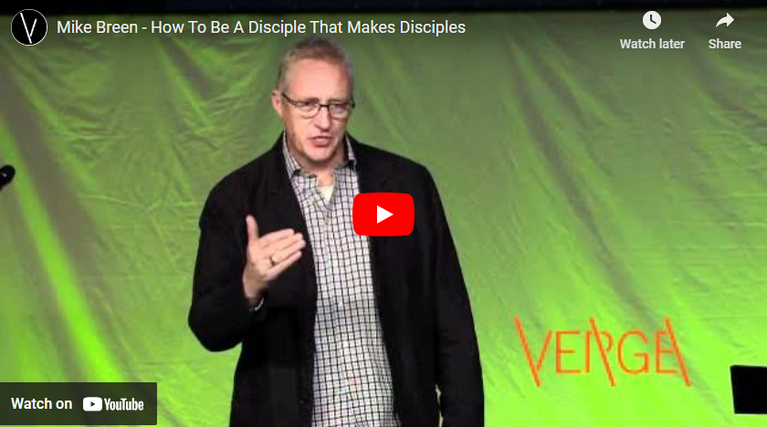 Mike breen – how to be a disciple that makes disciples