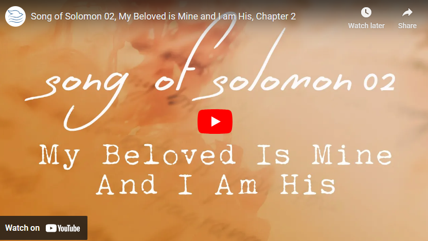 Song of solomon 02, my beloved is mine and i am his, chapter 2