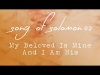 Song of solomon 02,my beloved is mine and i am his, chapter 2