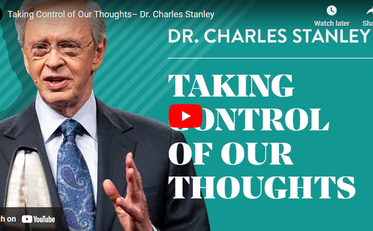 Taking Control of Our Thoughts | Dr. Charles Stanley