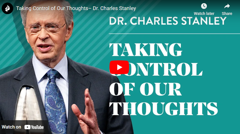 Taking Control of Our Thoughts | Dr. Charles Stanley