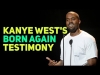 Kanye west's born again testimony