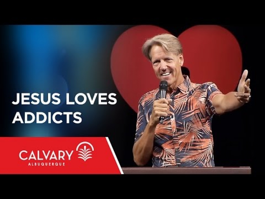Jesus loves addicts – luke 4:16-18; matthew 11:19 – skip heitzig