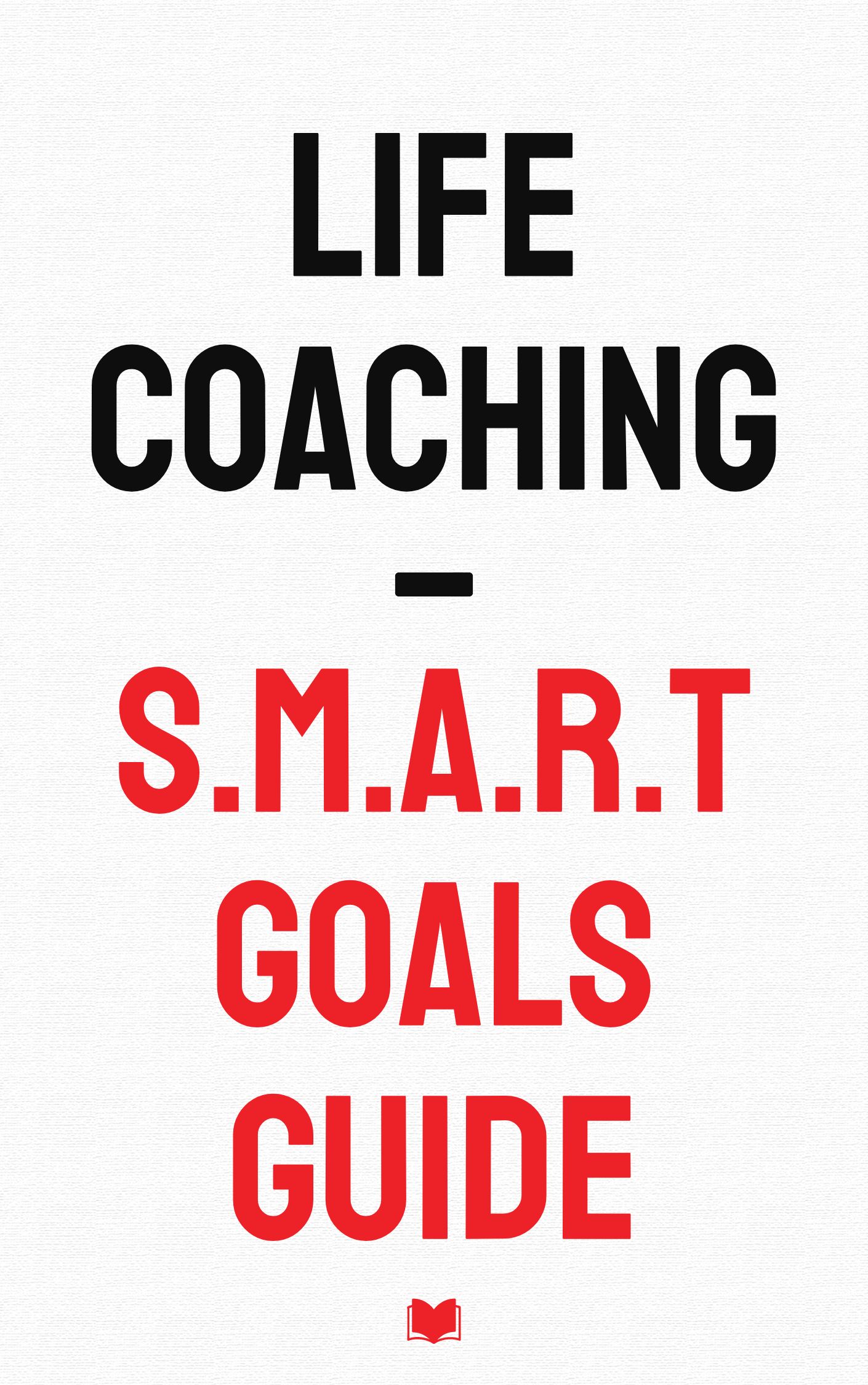 Life coaching – s. M. A. R. T goals guide