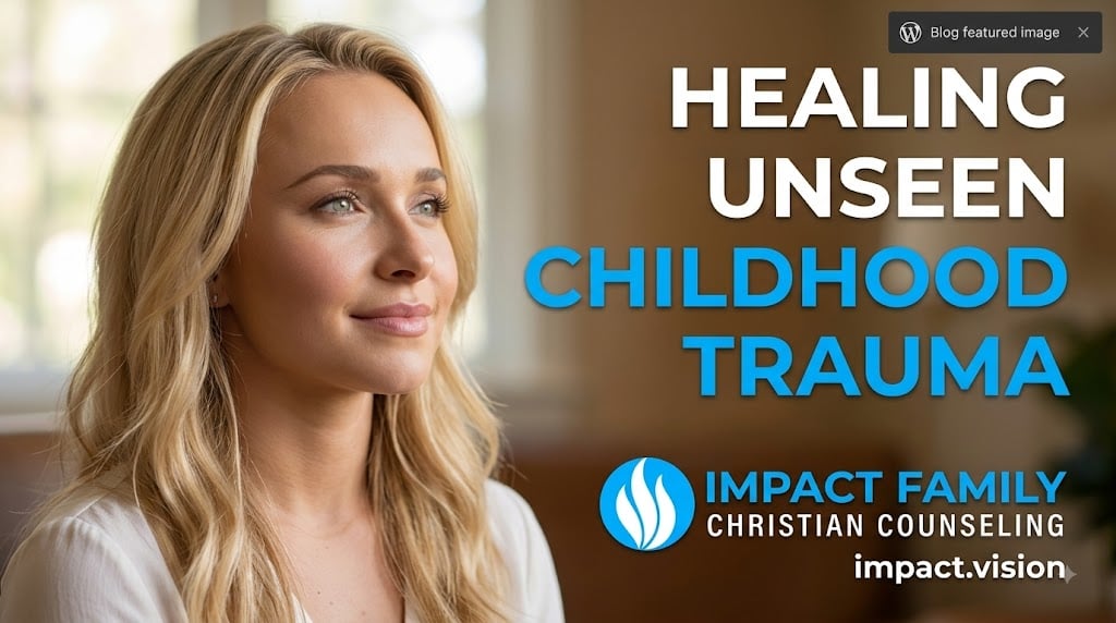 Impact Family Christian Counseling 16 Childhood trauma